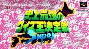 Shijou Saikyou no Quiz Ou Ketteisen Super